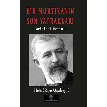 Bir Muhtıranın Son Yaprakları - Halid Ziya Uşaklıgil - Halid Ziya Uşaklıgil