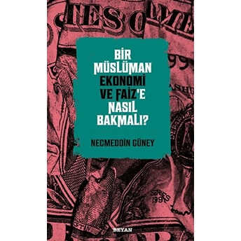 Bir Müslüman Ekonomi Ve Faiz’e Nasıl Bakmalı? Necmeddin Güney