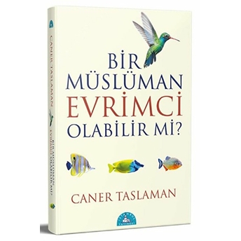 Bir Müslüman Evrimci Olabilir Mi? Caner Taslaman