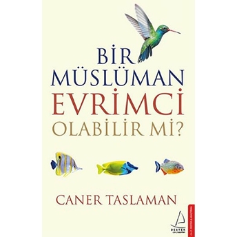 Bir Müslüman Evrimci Olabilir Mi? Caner Taslaman