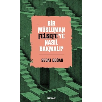 Bir Müslüman Felsefe’ye Nasıl Bakmalı? Sedat Doğan