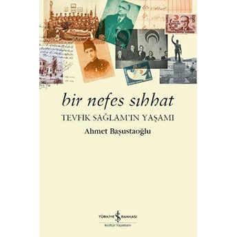 Bir Nefes Sıhhat Tevfik Sağlamın Yaşamı Ahmet Başustaoğlu