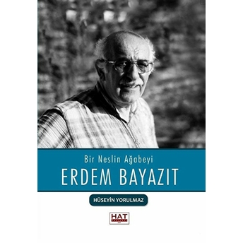 Bir Neslin Ağabeyi Erdem Bayazıt Hüseyin Yorulmaz