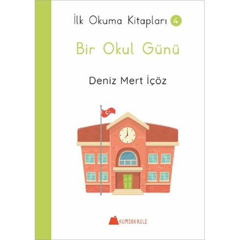 Bir Okul Günü - Ilk Okuma Kitapları 4 Deniz Mert Içöz