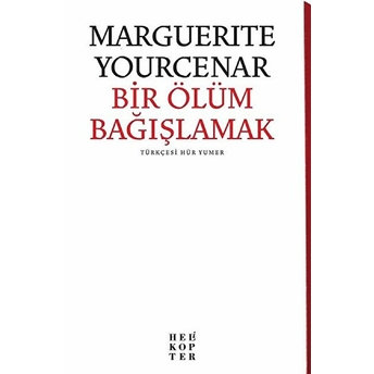 Bir Ölüm Bağışlamak Marguerite Yourcenar