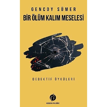 Bir Ölüm Kalım Meselesi - Dedektif Öyküleri Gencoy Sümer