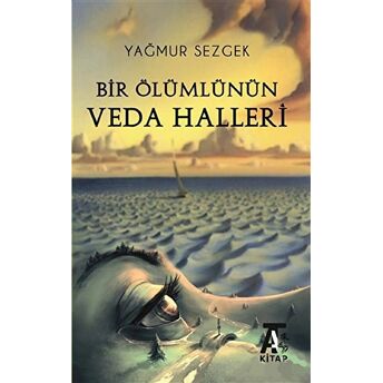 Bir Ölümlünün Veda Halleri Yağmur Sezgek