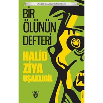 Bir Ölünün Defteri Unutturmadıklarımız Serisi Halid Ziya Uşaklıgil