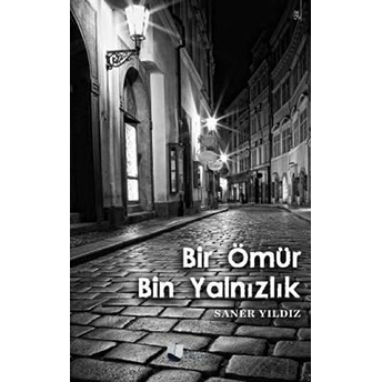 Bir Ömür Bin Yalnızlık - Saner Yıldız