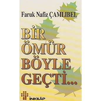 Bir Ömür Böyle Geçti Faruk Nafız Çamlıbel