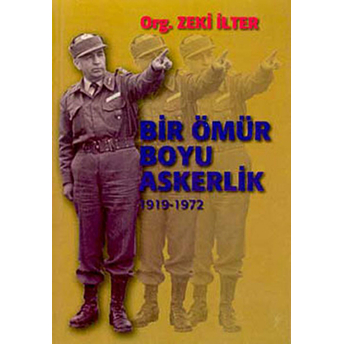 Bir Ömür Boyu Askerlik 1919-1972-Zeki Ilter