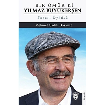 Bir Ömür Ki Yılmaz Büyükerşen Mehmet Sadık Bozkurt