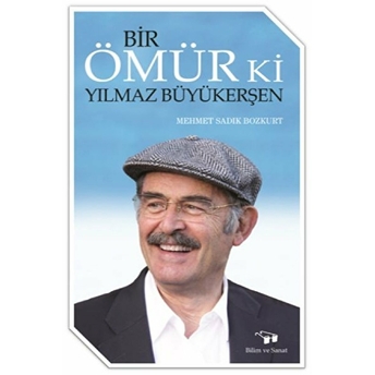 Bir Ömür Ki Yılmaz Büyükerşen Mehmet Sadık Bozkurt