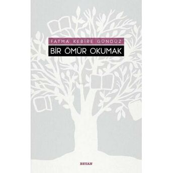 Bir Ömür Okumak Fatma Kebire Gündüz