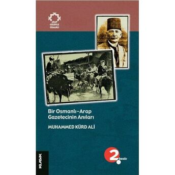 Bir Osmanlı-Arap Gazetecinin Anıları Muhammed Kürd Ali