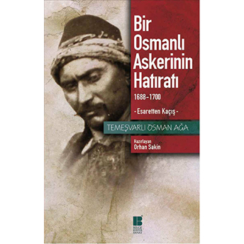 Bir Osmanlı Askerinin Hatıratı Temeşvarlı Osman Ağa