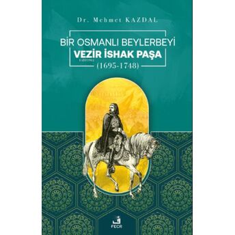 Bir Osmanlı Beylerbeyi Vezir Ishak Paşa Mehmet Kazdal