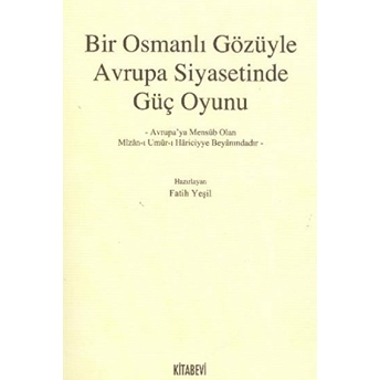 Bir Osmanlı Gözüyle Avrupa Siyasetinde Güç Oyunu Fatih Yeşil