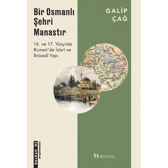 Bir Osmanlı Şehri Manastır Galip Çağ