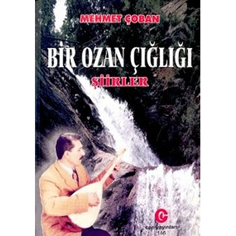 Bir Ozan Çığlığı Şiirler-Mehmet Çoban