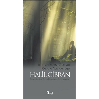 Bir Ozanın Ölümü Onun Yaşamıdır-Halil Cibran