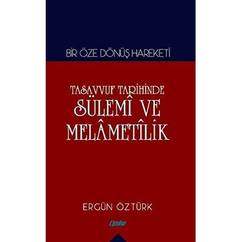 Bir Öze Dönüş Hareketi Tasavvuf Tarihinde Sülemi Ve Melametilik - Ergün Öztürk