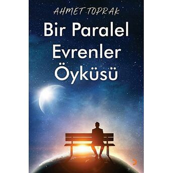 Bir Paralel Evrenler Öyküsü - Ahmet Toprak