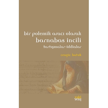 Bir Polemik Aracı Olarak Barnabas Incili; Tartışmalar - Iddialar Cengiz Batuk