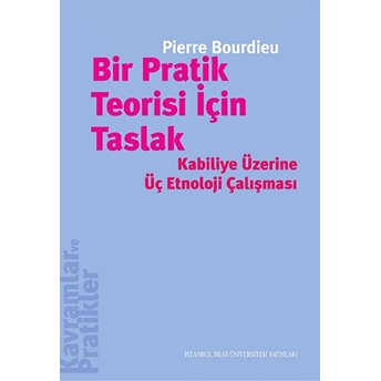 Bir Pratik Teorisi Için Taslak - Kabiliye Üzerine Üç Etnoloji Çalışması Pierre Bourdieu