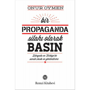 Bir Propaganda Silahı Olarak Basın Onur Öymen