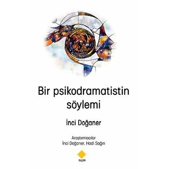 Bir Psikodramatistin Söylemi - Inci Doğaner