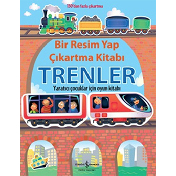 Bir Resim Yap Çıkartma Kitabı - Trenler Felicity Brooks