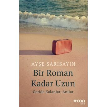 Bir Roman Kadar Uzun: Geride Kalanlar, Anılar Ayşe Sarısayın