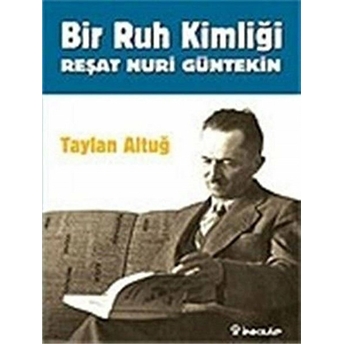 Bir Ruh Kimliği Reşat Nuri Güntekin Taylan Altuğ