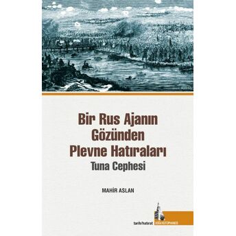 Bir Rus Ajanının Gözünden Plevne Hatıraları Mahir Aslan