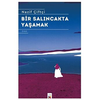 Bir Salıncakta Yaşamak Nazif Çiftçi