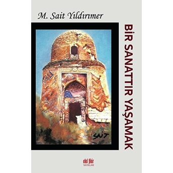 Bir Sanattır Yaşamak M. Sait Yıldırımer