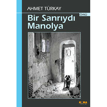 Bir Sanrıydı Manolya-Ahmet Türkay