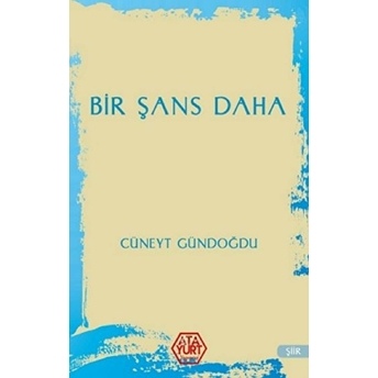 Bir Şans Daha - Cüneyt Gündoğdu - Cüneyt Gündoğdu