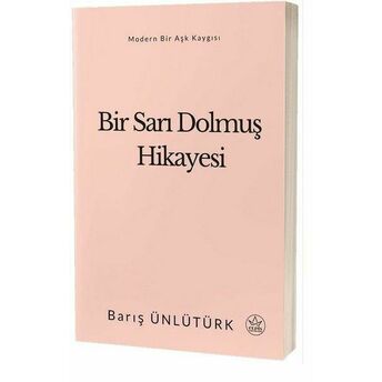 Bir Sarı Dolmuş Hikayesi - Modern Bir Aşk Kaygısı Barış Ünlütürk