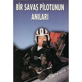 Bir Savaş Pilotunun Anıları Zübeyir Batur