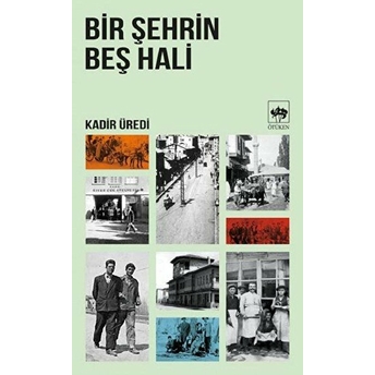 Bir Şehrin Beş Hali Kadir Üredi