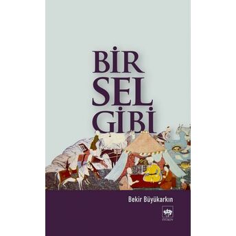 Bir Sel Gibi Bekir Büyükarkın