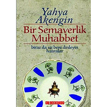 Bir Semaverlik Muhabbet Yahya Akengin