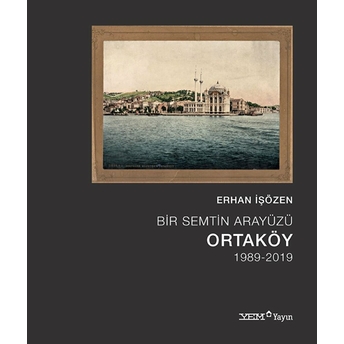 Bir Semtin Arayüzü: Ortaköy (1989-2019)