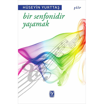 Bir Senfonidir Yaşamak Hüseyin Yurttaş