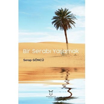 Bir Serabı Yaşamak - Serap Göncü