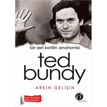 Bir Seri Katilin Anatomisi Ted Bundy Arkın Gelişin