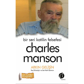 Bir Seri Katilin Felsefesi - Charles Manson Charles Manson