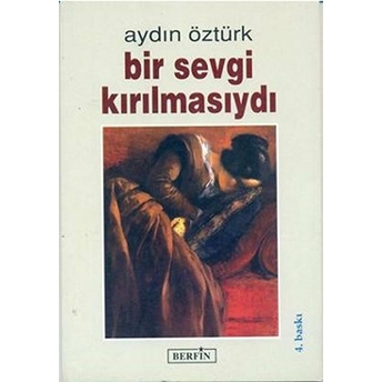 Bir Sevgi Kırılmasıydı-Aydın Öztürk